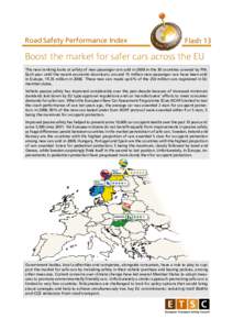 Road Safety Performance Index  Flash 13 Boost the market for safer cars across the EU This new ranking looks at safety of new passenger cars sold in 2008 in the 30 countries covered by PIN.