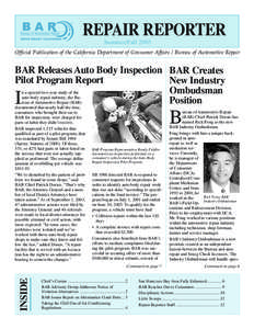 REPAIR REPORTER Summer/Fall 2003 Official Publication of the California Department of Consumer Affairs / Bureau of Automotive Repair BAR Releases Auto Body Inspection BAR Creates Pilot Program Report