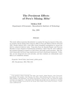 The Persistent Effects of Peru’s Mining Mita ∗ Melissa Dell Department of Economics, Massachusetts Institute of Technology May, 2009.