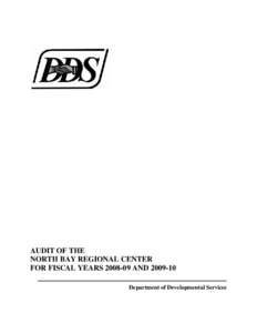 AUDIT OF THE NORTH BAY REGIONAL CENTER FOR FISCAL YEARS[removed]AND[removed]Department of Developmental Services  This report was prepared by the