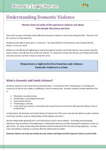 Understanding Domestic Violence Women from all walks of life experience violence and abuse from people they know and love. One in four women in Australia will be affected by domestic violence at some time during their li