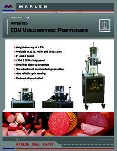 Patented  COV Volumetric Portioner • Weight Accuracy of ±.5% • Available in 20 lb., 40 lb. and 60 lb. sizes • 4