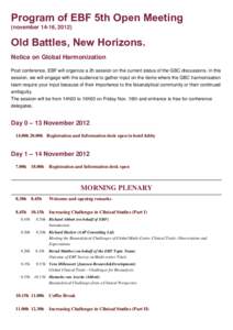 Program of EBF 5th Open Meeting (november 14-16, 2012) Old Battles, New Horizons. Notice on Global Harmonization Post conference, EBF will organize a 2h session on the current status of the GBC discussions. In this