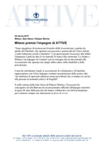 29 marzo 2011 Milano, Sala Alessi, Palazzo Marino Milano premia l’impegno di ATTIVE “Sono orgoglioso di riconoscere il merito delle Associazioni, a partire da quelle dei Familiari, che operano con passione e generosi