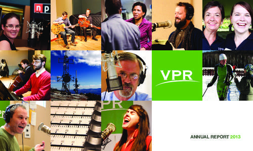 Annual Report 2013  Vermont Public Radio Board of Directors Perez Ehrich, Chair, Arlington, VT Charlie Kireker, Vice Chair & Treasurer, Weybridge, VT Peter Swift, Secretary, Charlotte, VT