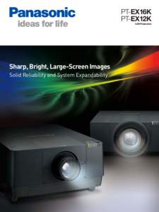 PT-EX16K PT-EX12K LCD Projectors Sharp, Bright, Large-Screen Images Solid Reliability and System Expandability