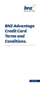 BNZ Advantage Credit Card Terms and Conditions.  1 May 2015