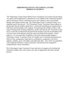 TISHOMINGO COUNTY VOCATIONAL CENTER MISSION STATEMENT The Tishomingo County School District has as its purpose for existence the providing of a quality and comprehensive education for every student of the community thoug