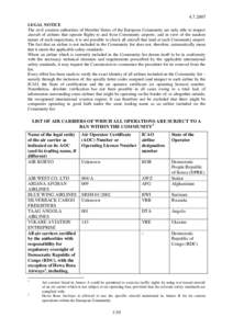 LEGAL NOTICE The civil aviation authorities of Member States of the European Community are only able to inspect aircraft of airlines that operate flights to and from Community airports; and in view of the random