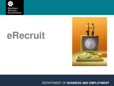 eRecruit  DEPARTMENT OF BUSINESS AND EMPLOYMENT Overview •Project Objectives