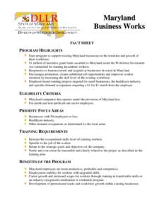 Maryland Business Works FACT SHEET PROGRAM HIGHLIGHTS State program to support existing Maryland businesses in the retention and growth of