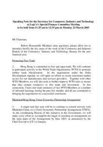 Speaking Note for the Secretary for Commerce, Industry and Technology at LegCo’s Special Finance Committee Meeting to be held from 11:35 am to 12:35 pm on Monday 24 March 2003 Mr Chairman, Before Honourable Members rai