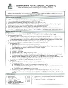 INSTRUCTIONS FOR PASSPORT APPLICANTS (Read the following before completing and submitting the forms) WARNING MAKING OR ENDORSING AN UNTRUE STATEMENT FOR THE PURPOSE OF PROCURING A PASSPORT IS A PUNISHABLE OFFENCE.