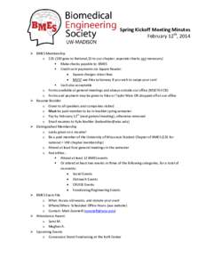 Spring Kickoff Meeting Minutes February 12th, 2014  BMES Membership o $35 ($30 goes to National,$5 to our chapter, separate checks not necessary)  Make checks payable to: BMES  Credit card payments via Square Re