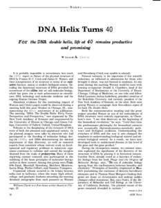 Features  DNA Helix Turns 40 For the DNA double helix, life at 40 remains productive and promising W I L L I A M A. C H E C K