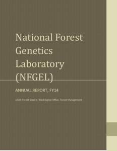 National Forest Genetics Laboratory (NFGEL) ANNUAL REPORT, FY14 USDA Forest Service, Washington Office, Forest Management