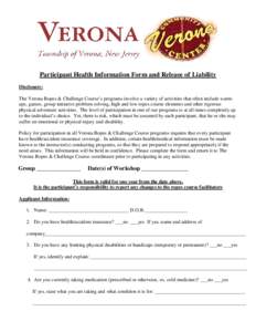 Participant Health Information Form and Release of Liability Disclosure: The Verona Ropes & Challenge Course’s programs involve a variety of activities that often include warmups, games, group initiative problem solvin