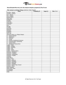 SearchDisasterRecovery.com risk analysis template, prepared by Paul Kirvan Risk analysis worksheet (Range of 0.0 to 1.0 for P and I) Threat Flooding – Internal Flooding – External Fire – Internal