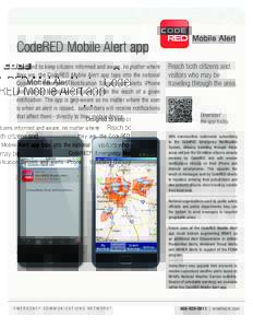 CodeRED Mobile Alert app Designed to keep citizens informed and aware, no matter where they are, the CodeRED Mobile Alert app taps into the national CodeRED® Emergency Notification System and alerts iPhone and Android s