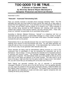 TOO GOOD TO BE TRUE.... A Column on Consumer Issues by Attorney General Wayne Stenehjem’s Consumer Protection and Antitrust Division  November 6, 2013