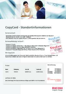 CopyCard - Standortinformationen Kartenverkauf: - Servicebüro der Firma Ricoh, UA Fritzsche und Steinbach Bürosysteme GmbH in der Baracke 1 (Studentenrat), Di. und Do. vonUhr - Stura Baracke, Haus der Ju