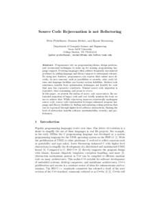 Source Code Rejuvenation is not Refactoring Peter Pirkelbauer, Damian Dechev, and Bjarne Stroustrup Department of Computer Science and Engineering Texas A&M University College Station, TX {peter.pirkelbauer, d