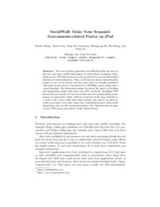 SocialWall: Make Your Semantic Government-related Poster on iPad Haofen Wang, Xinruo Sun, Xing Niu, Lin Zhou, Zhongyang Fu, Shu Rong, and Yong Yu Shanghai Jiao Tong University {whfcarter, xrsun, xingniu, gorden, zhongyan