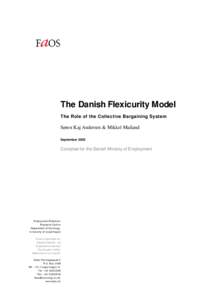 The Danish Flexicurity Model The Role of the Collective Bargaining System Søren Kaj Andersen & Mikkel Mailand September 2005