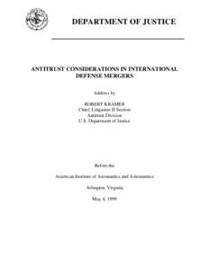 DEPARTMENT OF JUSTICE  ANTITRUST CONSIDERATIONS IN INTERNATIONAL DEFENSE MERGERS Address by ROBERT KRAMER