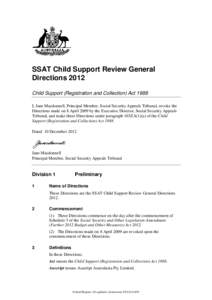 SSAT Child Support Review General Directions 2012 Child Support (Registration and Collection) Act 1988 I, Jane Macdonnell, Principal Member, Social Security Appeals Tribunal, revoke the Directions made on 8 April 2009 by