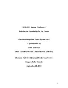2010 OEA Annual Conference Building the Foundation for the Future “Ontario’s Integrated Power System Plan” A presentation by Colin Andersen
