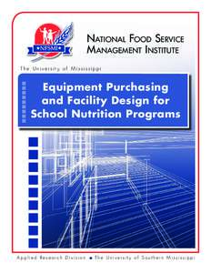 National Food Service M anagement Institute The Universit y of Mississippi Equipment Purchasing and Facility Design for