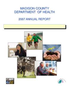 MADISON COUNTY DEPARTMENT OF HEALTH 2007 ANNUAL REPORT In Memory of Harriette Sochan