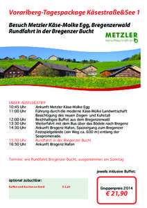 Vorarlberg-Tagespackage Käsestraße&See 1 Besuch Metzler Käse-Molke Egg, Bregenzerwald Rundfahrt in der Bregenzer Bucht