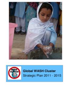 Global WASH Cluster Strategic Plan Global WASH Cluster Strategic Plan 2011 – 2015
