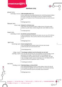 Seminars 2015 januari 2015 woensdag, 21 januari NIEUWJAARSLUNCH 2015 Onze traditionele nieuwjaarsbijeenkomst vindt ditmaal plaats tijdens de lunch en samen met de leden van de G14, Platform Museum Locaties en Freelance E