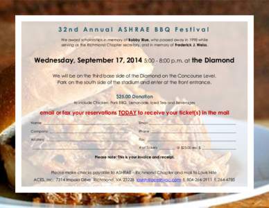 32nd Annual ASHRAE BBQ Festival We award scholarships in memory of Bobby Blue, who passed away in 1998 while serving as the Richmond Chapter secretary, and in memory of Frederick J. Weiss. Wednesday, September 17, 2014 5