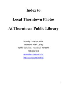 Index to Local Thorntown Photos At Thorntown Public Library Index by Linda Lee White Thorntown Public Library