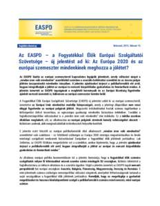 Sajtóközlemény  Brüsszel, 2015. február 15. Az EASPD – a Fogyatékkal Élők Európai Szolgáltatói Szövetsége – új jelentést ad ki: Az Európa 2020 és az