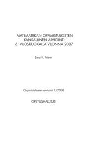 MATEMATIIKAN OPPIMISTULOSTEN KANSALLINEN ARVIOINTI 6. VUOSILUOKALLA VUONNA 2007 Eero K. Niemi