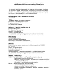 Aid Essential Communication Situations The following have been identified as Aid Essential Communication Situations. The importance, length, and complexity of information exchanged during these situations are such that t