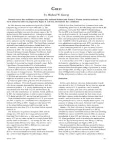 Gold By Micheal W. George Domestic survey data and tables were prepared by Mahbood Mahdavi and Wanda G. Wooten, statistical assistants. The world production table was prepared by Regina R. Coleman, international data coo