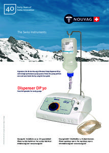 The Swiss Instruments  Experience the all new Nouvag Infiltration Pump Dispenser DP 30 with its high performance pump system. Preset the pump performance and work hands free by using the foot pedal.  Dispenser DP 30