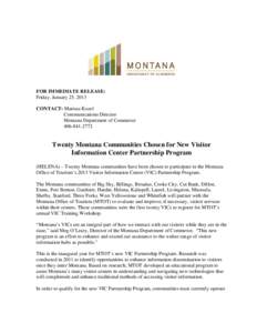 FOR IMMEDIATE RELEASE: Friday, January 25, 2013 CONTACT: Marissa Kozel Communications Director Montana Department of Commerce[removed]