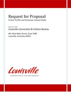 Request for Proposal  Visitor Profile and Economic Impact Study August 18th, 2014  Louisville Convention & Visitors Bureau