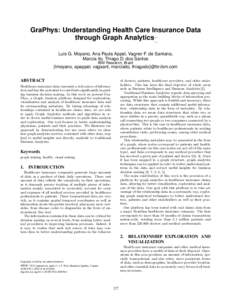 GraPhys: Understanding Health Care Insurance Data through Graph Analytics. Luis G. Moyano, Ana Paula Appel, Vagner F. de Santana, Marcia Ito, Thiago D. dos Santos IBM Research, Brazil