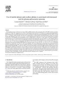 Pathophysiology[removed]–110  Use of mobile phones and cordless phones is associated with increased risk for glioma and acoustic neuroma Lennart Hardell a,∗ , Michael Carlberg a , Kjell Hansson Mild b b