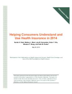Helping Consumers Understand and Use Health Insurance in 2014 Kavita K. Patel, Mallory L. West, Lyla M. Hernandez, Victor Y. Wu, Winston F. Wong, and Ruth M. Parker* May 29, 2013