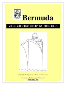 Bermuda 2014 CRUISE SHIP SCHEDULE Compiled by the Department of Marine and Ports Services Information subject to change without notice Dated: June 3rd 2014