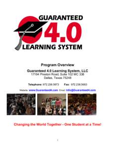 Program Overview Guaranteed 4.0 Learning System, LLC[removed]Preston Road, Suite 102 MC 338 Dallas, Texas[removed]Telephone: [removed]